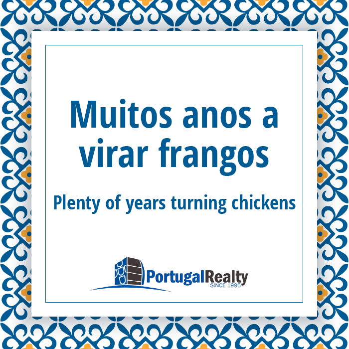 Portugal Realty Portuguese Muitos anos a virar frangos