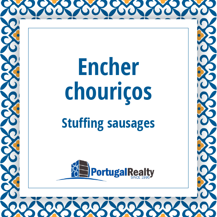 Portugal Realty_Portuguese_expressions_Encher chouriços