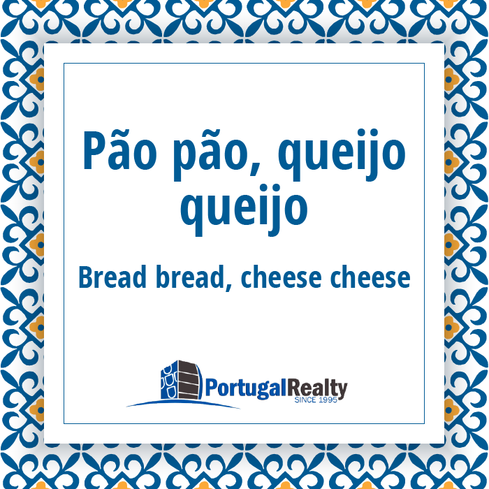 Portuguese phrases Pao pao queijo queijo  Learn portuguese, Portuguese  quotes, Portuguese words